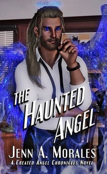 The Haunted Angel - The Created Angel Chronicles, #2