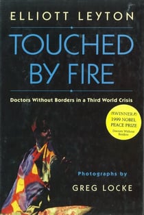 Touched By Fire - Doctors Without Borders in a Third World Crisis