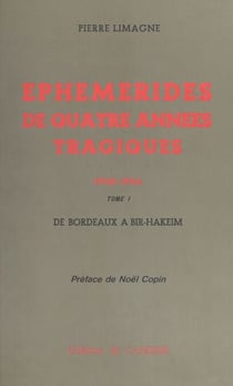 Éphémérides de quatre années tragiques : 1940-1944 (1) - De Bordeaux à Bir-Hakeim