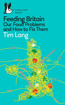 Feeding Britain - Our Food Problems and How to Fix Them