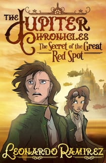 The Secret of the Great Red Spot - The Jupiter Chronicles, Book 1