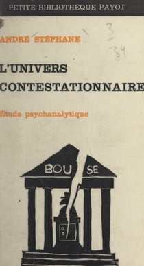 L'univers contestationnaire - Ou Les nouveaux chrétiens. Étude psychanalytique