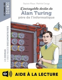 L'incroyable destin d'Alan Turing, père de l'informatique - Lecture aidée