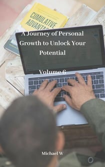 A Journey of Personal Growth to Unlock Your Potential - Volume 6 - Unlock your potential, #6