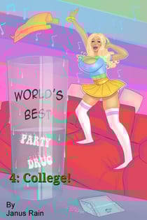 World's Best Party Drug 4: College - The World's Best Party Drug, #4