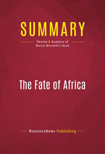 Summary: The Fate of Africa - Review and Analysis of Martin Meredith's Book