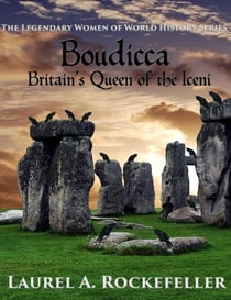 Boudicca: Britain's Queen of the Iceni - The Legendary Women of World History, #1
