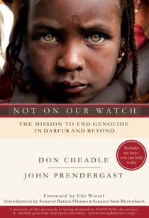 Not on Our Watch - The Mission to End Genocide in Darfur and Beyond