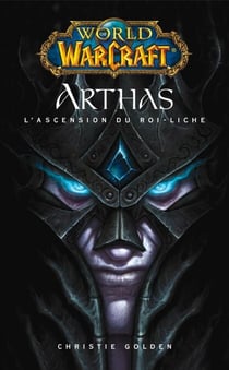 World of Warcraft - Arthas l'ascension du roi-Liche - Arthas l'ascension du roi-Liche