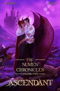 The Numen Chronicles | Volume Five: Ascendant - The Numen Chronicles, #5