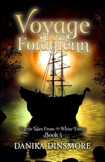 Voyage from Foraglenn - Faerie Tales from the White Forest, #5