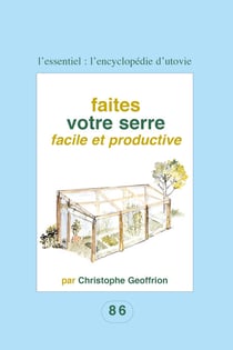 Faites votre serre facile et productive - Pour les amateurs du fait maison !