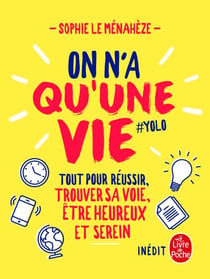 On n'a qu'une vie - Tous les secrets pour être bien, réussir ses examens