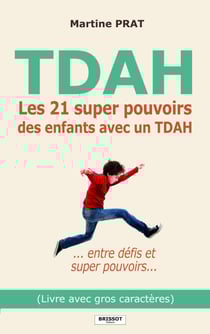 Les 21 super pouvoirs des enfants avec un TDAH (Livre en GROS CARACTERES) - ... entre défis et super pouvoirs...