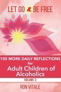 Let Go and Be Free: 100 More Daily Reflections for Adult Children of Alcoholics - Let Go and Be Free, #3