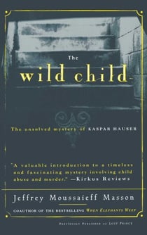The Wild Child - The Unsolved Mystery of Kaspar Hauser