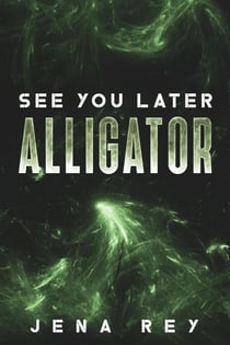See You Later, Alligator - Dianna McDunna