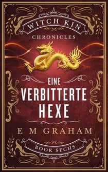 Eine Verbitterte Hexe - Witch Kin Chronicles (Deutsche Übersetzung, #6