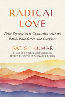 Radical Love - From Separation to Connection with the Earth, Each Other, and Ourselves