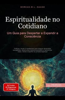 Espiritualidade no Cotidiano: Um Guia para Despertar e Expandir a Consciência