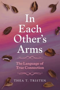 In Each Other’s Arms: The Language of True Connection