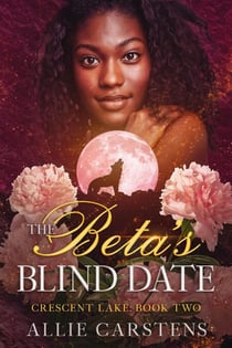 The Beta's Blind Date - Crescent Lake, #2