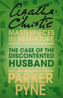The Case of the Discontented Husband - An Agatha Christie Short Story