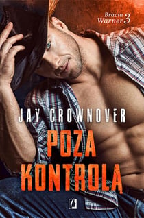 Poza kontrola. Bracia Warner. Tom 3 - Bracia Warner, #3