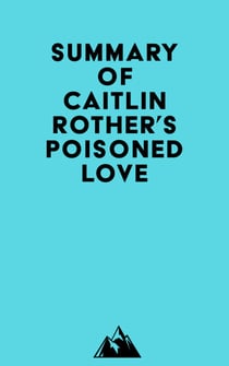 Summary of Caitlin Rother's Poisoned Love