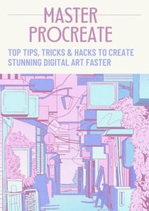 Master Procreate: Top Tips, Tricks &amp; Hacks to Create Stunning Digital Art Faster