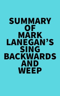 Summary of Mark Lanegan's Sing Backwards and Weep