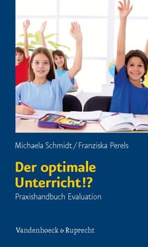 Der optimale Unterricht!? - Praxishandbuch Evaluation