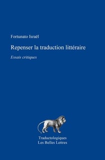 Repenser la traduction littéraire - Essais critiques