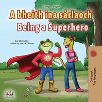 A bheith ina sárlaoch Being a Superhero - Irish English Bilingual Collection