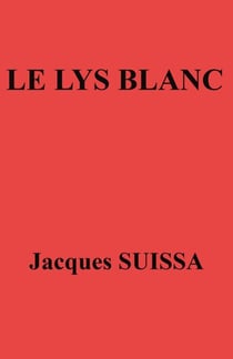 Le Lys blanc - Pièce en six actes