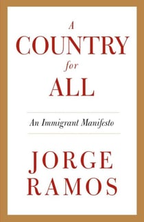A Country for All - An Immigrant Manifesto