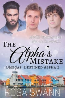 The Alpha’s Mistake: MMM Omegaverse Mpreg Romance - Omegas’ Destined Alpha, #2