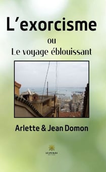 L’exorcisme - ou le voyage éblouissant