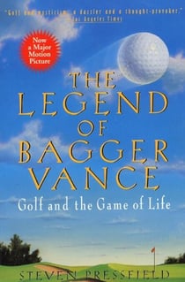 The Legend of Bagger Vance - A Novel of Golf and the Game of Life