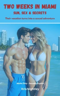 Two Week in Miami - Sexual Adventures Series, #1