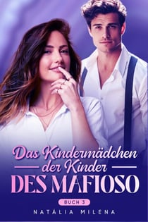 Das Kindermädchen der Kinder des Mafioso Buch 3 - Das Kindermädchen der Kinder des Mafioso, #3