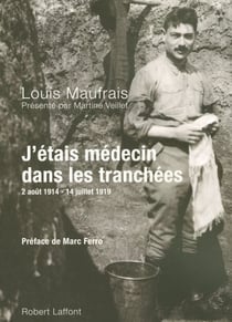 J'étais médecin dans les tranchées - 2 août 1914 - 14 juillet 1919