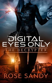 The Decrypter: Digital Eyes Only - The Calla Cress Decrypter Thriller Series, #3