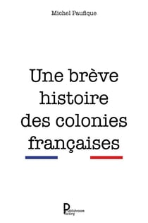Une brève histoire des colonies françaises - Étude historique