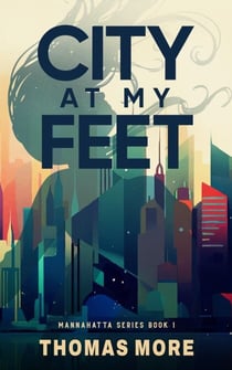 City At My Feet - Mannahatta Series, #1