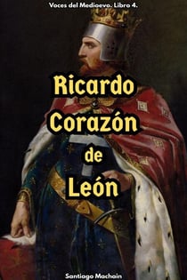 Ricardo Corazón de León - Voces del Medioevo, #4