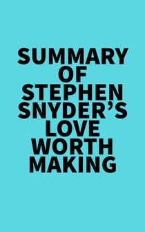 Summary of Stephen Snyder's Love Worth Making