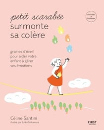 Petit scarabée surmonte sa colère - Graines d'éveil pour aider votre enfant à gérer ses émotions - Graines d'éveil pour apprendre à votre enfant à mieux gérer sa colère - activités et histoires - Collection Petit scarabée