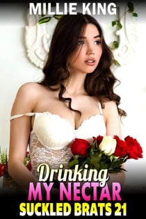 Drinking My Nectar : Suckled Brats 21 (BDSM Lactation Erotica Breast Feeding Erotica Breeding Erotica) - Suckled Brats, #21