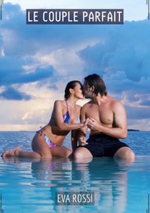 Le Couple Parfait - Conte Érotique Interdit de Sexe Hard Français